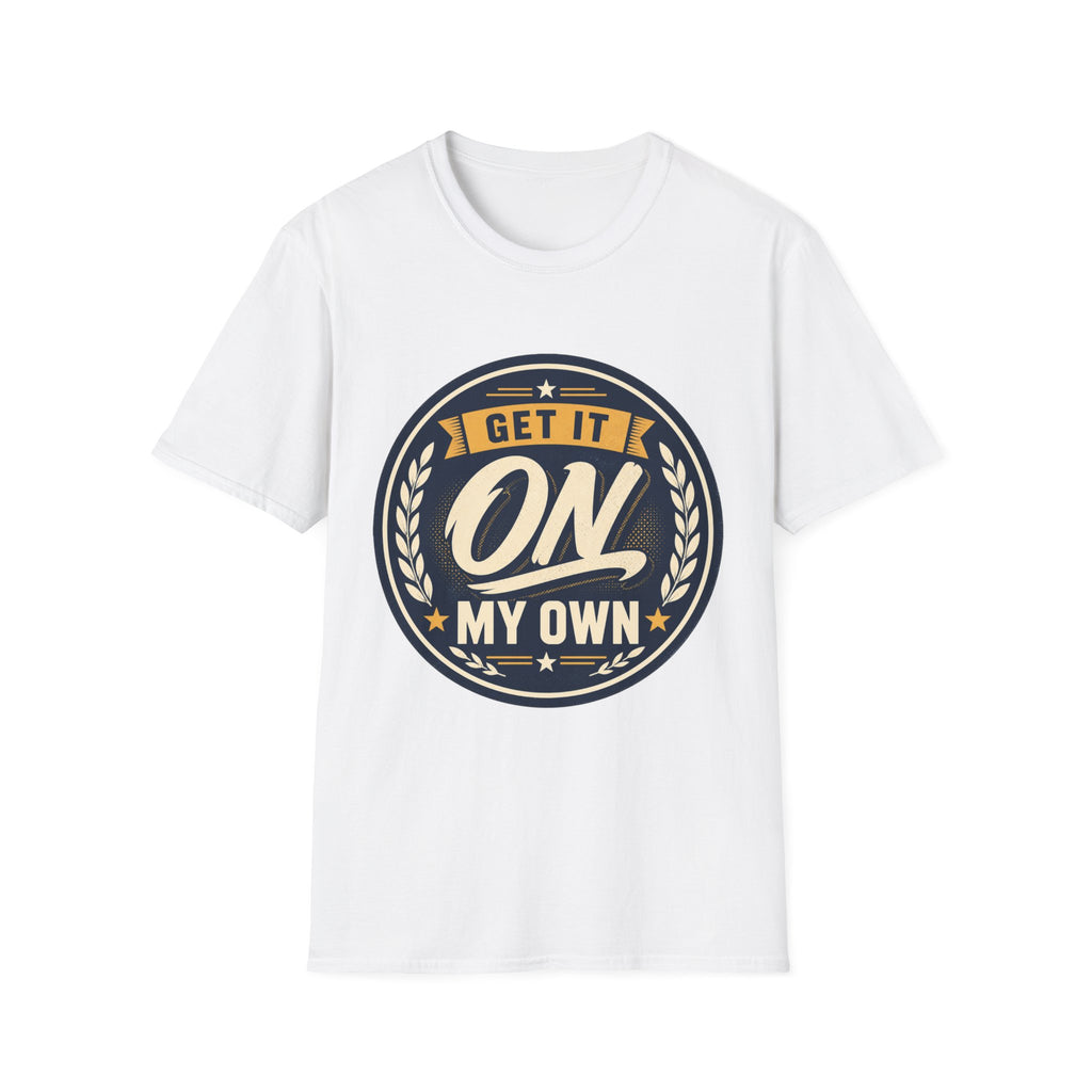 Get It On My Own T-Shirt — Empowering Vintage Badge Tee