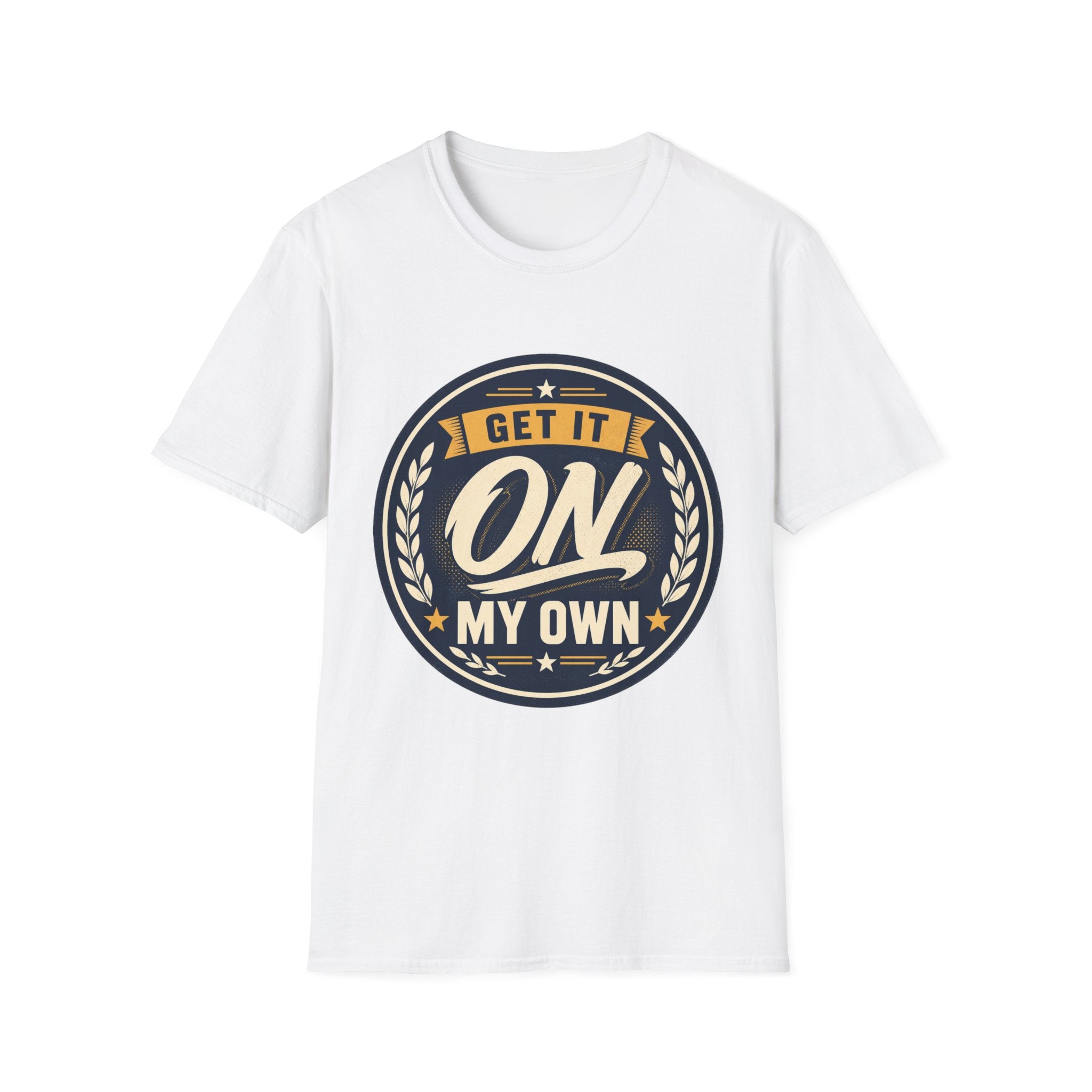 Get It On My Own T-Shirt — Empowering Vintage Badge Tee